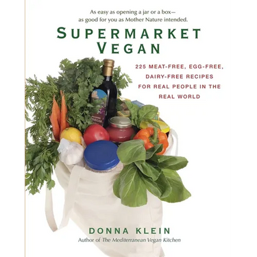 Supermarket Vegan: 225 Meat-Free, Egg-Free, Dairy-Free Recipes for Real People in the Real World: A Cookbook