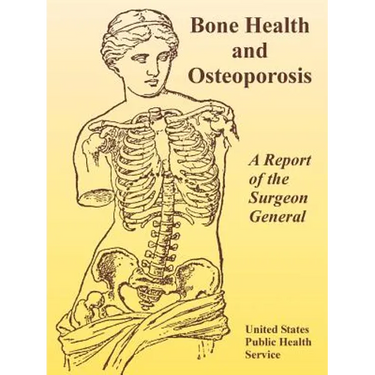 Bone Health and Osteoporosis: A Report of the Surgeon General