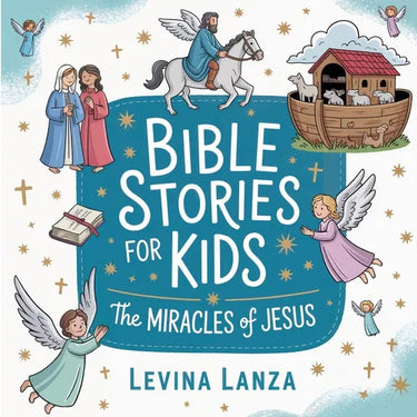Bible Stories For Kids: The Miracles of Jesus