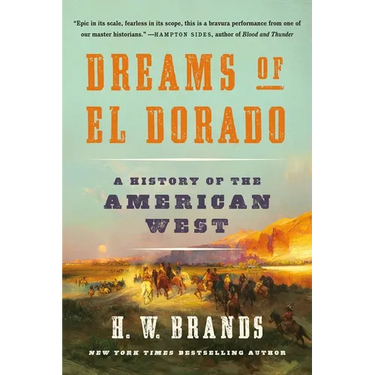 Dreams of El Dorado: A History of the American West