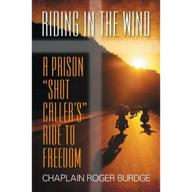 Riding in the Wind: A Prison "Shot Caller's" Ride to Freedom