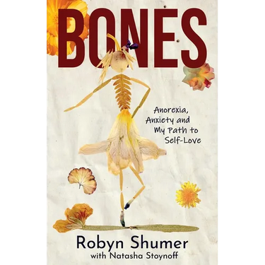 Bones: Anorexia, Anxiety and My Path to Self-Love
