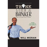 Think Like a Banker: And Flip Debt on Its Head