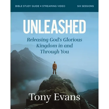 Unleashed Bible Study Guide Plus Streaming Video: Releasing God's Glorious Kingdom in and Through You