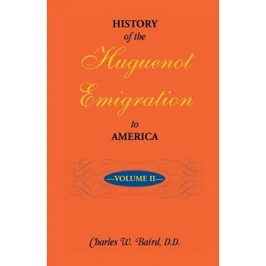 History of the Huguenot Emigration to America: Volume 2