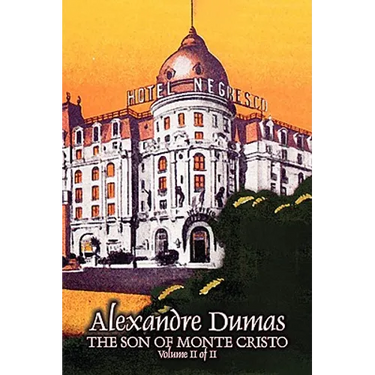The Son of Monte Cristo, Volume II (of II) by Alexandre Dumas, Fiction, Classics, Action & Adventure, War & Military