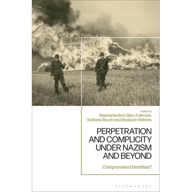 Perpetration and Complicity under Nazism and Beyond: Compromised Identities?