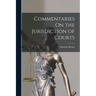 Commentaries On the Jurisdiction of Courts