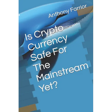 Is Crypto Currency Safe For The Mainstream Yet?