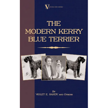 The Modern Kerry Blue Terrier (A Vintage Dog Books Breed Classic)