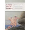 A Desire Called America: Biopolitics, Utopia, and the Literary Commons