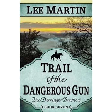 Trail of the Dangerous Gun: The Darringer Brothers Book Seven