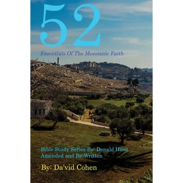 52 Essentials of the Messianic Faith: A Complete Bible Study Series