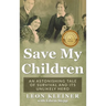 Save my Children: An Astonishing Tale of Survival and its Unlikely Hero