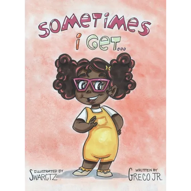 Sometimes I Get...: A Book About Emotions