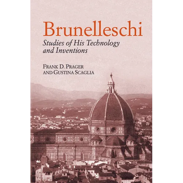 Brunelleschi: Studies of His Technology and Inventions