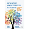 Shaping Inclusive Workplaces for Persons with Disabilities: A Management and Hrm Practitioner Perspective