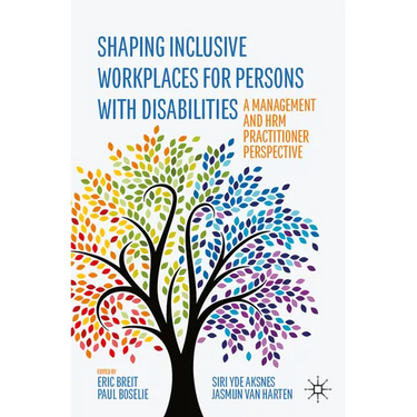 Shaping Inclusive Workplaces for Persons with Disabilities: A Management and Hrm Practitioner Perspective