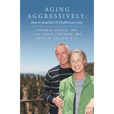 Aging Aggressively: How to Avoid the Us Health-Care Crisis