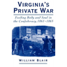 Virginia's Private War: Feeding Body and Soul in the Confederacy, 1861-1865