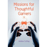 Missions for Thoughtful Gamers