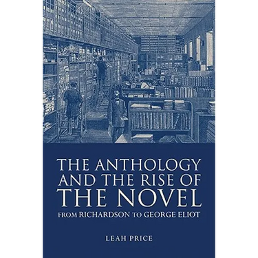 The Anthology and the Rise of the Novel: From Richardson to George Eliot