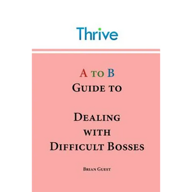 A to B Guide to Dealing with Difficult Bosses