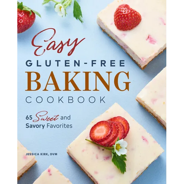 Easy Gluten-Free Baking Cookbook: 65 Sweet and Savory Favorites