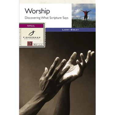 Worship: Discovering What Scripture Says