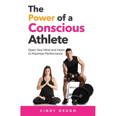 The Power of a Conscious Athlete: Open Your Mind and Heart to Maximize Performance