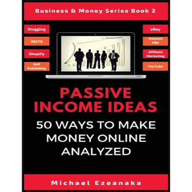 Passive Income Ideas: 50 Ways to Make Money Online Analyzed