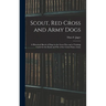 Scout, Red Cross and Army Dogs: A Historical Sketch of Dogs in the Great War and a Training Guide for the Rank and File of the United States Army