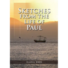 Sketches from the Life of Paul: (The miracles of Paul, Country Living, living by faith, the third angels message