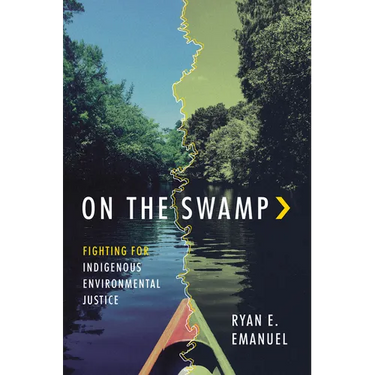 On the Swamp: Fighting for Indigenous Environmental Justice