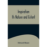 Inspiration; Its Nature and Extent