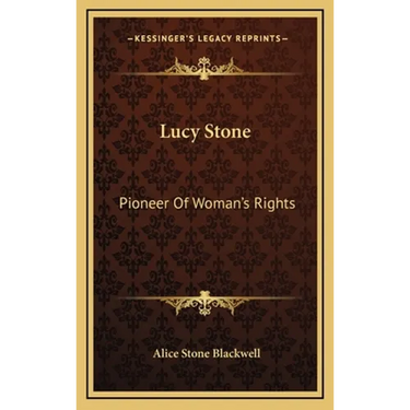 Lucy Stone: Pioneer Of Woman's Rights