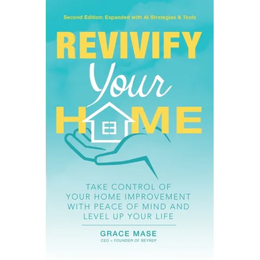 Revivify Your Home: Take Control of Your Home Improvement With Peace of Mind and Level Up Your Life