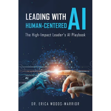 Leading with Human-Centered AI: The High-Impact Leader's AI Playbook