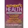 Authentic Health: The Definitive Guide to Losing Weight, Feeling Better, Mastering Stress, Sleeping Well Every Night, and Enjoying a Sense of Purpose