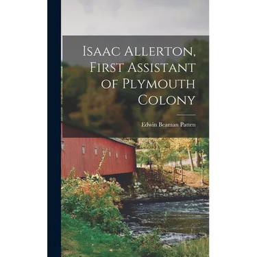Isaac Allerton, First Assistant of Plymouth Colony