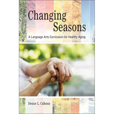Changing Seasons: A Language Arts Curriculum for Healthy Aging