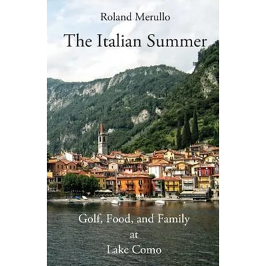 The Italian Summer: Golf, Food, and Family at Lake Como