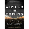 Winter Is Coming: Why Vladimir Putin and the Enemies of the Free World Must Be Stopped