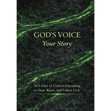 God's Voice Your Story: 365 Days of Guided Journaling to Hear, Know, and Follow God