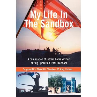 My Life In The Sandbox: A compilation of letters home written during Operation Iraqi Freedom
