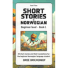 Short Stories in Norwegian: Beginner Level - Book 1