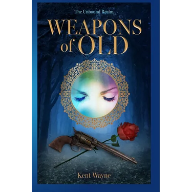 Weapons Of Old: The Unbound Realm Book 2