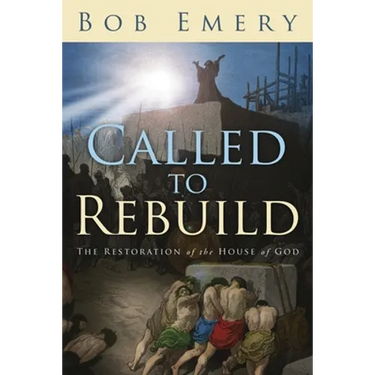 Called to Rebuild: The Restoration of the House of God