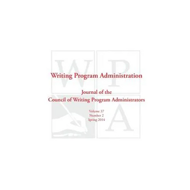 Wpa: Writing Program Administration 37.2 (Spring 2014)