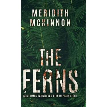 The Ferns: Sometimes Danger Can Hide in Plain Sight